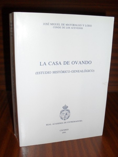 LA CASA DE OVANDO (Estudio histórico-genealógico). Colección Anejos del Boletín de la Real Academia de Extremadura (II).